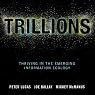 Trillions: Thriving in the Emerging Information Ecology