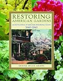 Restoring American Gardens: An Encyclopedia of Heirloom Ornamental Plants, 1640-1940