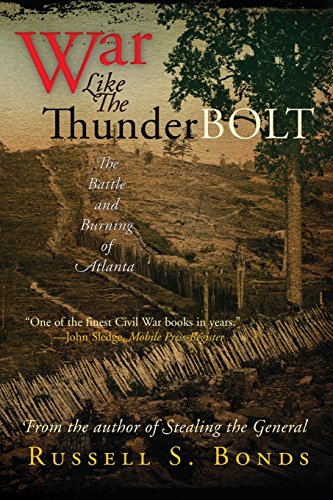 War Like the Thunderbolt: The Battle and Burning of Atlanta, by Russell S. Bonds War Like the Thunderbolt: The Battle and Burning of Atlanta, by Russell S. Bonds