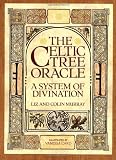The Celtic Tree Oracle: A System of Divination