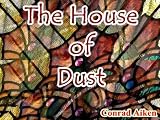 The House of Dust