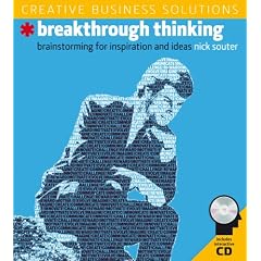 Breakthrough Thinking: Brainstorming for Inspiration and Ideas [With CDROM] (Creative Business Solutions)