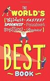 The World's Best Book: The Spookiest, Smelliest, Wildest, Oldest, Weirdest, Brainiest, and Funniest Facts