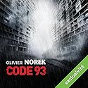 Code 93 | Livre audio Auteur(s) : Olivier Norek Narrateur(s) : François Montagut