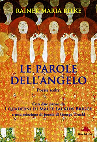 Le parole dell'angelo. Poesie scelte di Rainer Maria Rilke (Con due prose da I quaderni di Malte Laurids Brigge e poesie di George Trackl) (Italian Edition)