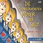 Die schrecklichsten M�tter der Welt: Autorisierte Lesefassung