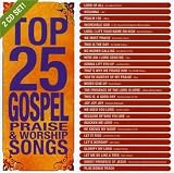 Top 25 Gospel Praise & Worship Songs