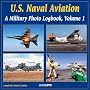 U.S. Naval Aviation: v. 1: A Military Photo Logbook (Military Photo Logbook Vol 1)