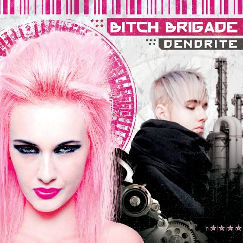 Bitch Brigade-Dendrite Mp3 Album