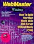 Webmaster Windows: How to Build Your Own World Wide Web Server Without Really Trying