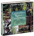Container Water Gardening: Quick and Easy Ideas for Small-scale Water Gardens and Indoor Water Features