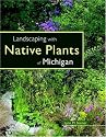 Landscaping with Native Plants of Michigan