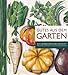  : Gutes aus dem Garten - Alte Gemüsesorten neu entdeckt: Alte Gemüsesorten neu entdeckt. Anbautips & 70 Rezepte