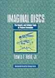 Imaginal Discs: The Genetic and Cellular Logic of Pattern Formation (Developmental and Cell Biology Series) [�n�[�h�J�o�[] / Lewis I. Held Jr (��); Cambridge University Press (��)