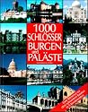 1000 Burgen, Schlösser und Paläste. Eine Bildreise zu den schönsten Bauten in 5 Kontinenten