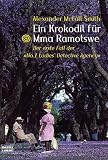 Ein Krokodil f�r Mma Ramotswe: Der erste Fall der "No.1 Ladies' Detective Agency"