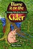 Blame it on the cider : scrumpy tales from Somerset