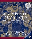 Many Peoples, Many Faiths: Women and Men in the World Religions (8th Edition)