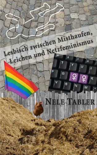 Lesbisch zwischen Misthaufen, Leichen und Netzfeminismus