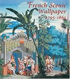 French Scenic Wallpaper 1795-1865