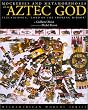 Mockeries and Metamorphoses of an Aztec God: Tezcatlipoca, "Lord of the Smoking Mirror" (Mesoamerican Worlds)