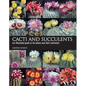 Cacti and Succulents: An illustrated guide to the plants and their cultivation