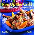 Fire Up the Grill: Over 75 Recipes for Great Dining Outdoors