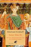 Produkt-Bild: Kaiser Otto III: Die erste Jahrtausendwende und die Entfaltung Europas