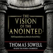 The Vision of the Anointed: Self-Congratulation as a Basis for Social Policy | [Thomas Sowell]