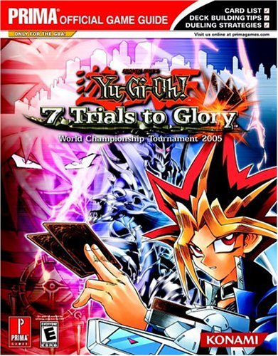 Yu-Gi-Oh! 7 Trials to Glory: World Championship Tournament 2005 (Prima Official Game Guide)