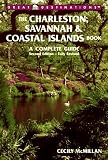 The Charleston, Savannah & Coastal Islands Book: A Complete Guide (2nd ed)