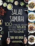Salad Samurai: 100 Cutting-Edge, Ultra-Hearty, Easy-to-Make Salads You Don't Have to Be Vegan to Love