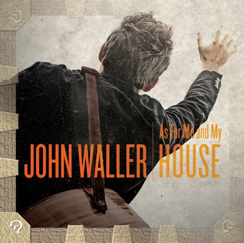 John Waller - As For Me & My House - Zortam Music