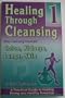 Healing Through Cleansing Book 1: Main Cleansing Channels: Colon, Kidneys, Lungs, Skin