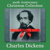 Charles Dickens 200th Anniversary Christmas Collection: 'A Christmas Carol' Narrated by Sam Goodyear & 10 Other Christmas Short Stories | [Charles Dickens]