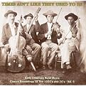 Times Ain't Like They Used to Be, Vol. 5: Early American Rural Music