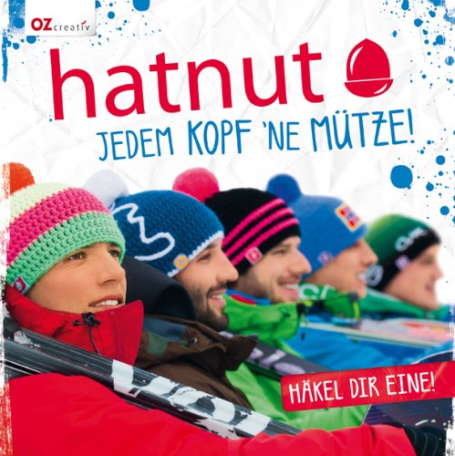 Oz Creativ hatnut Jedem Kopf ne M&uuml;tze!: H&auml;kel dir eine!