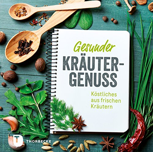 Gesunder Kräutergenuss: Köstliches aus frischen Kräutern (German Edition)
