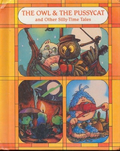 The Owl and the Pussycat and Other Silly-Time Tales