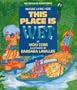 This Place Is Wet (Imagine Living Here)