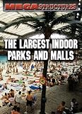 The Largest Indoor Parks and Malls (Megastructures)
