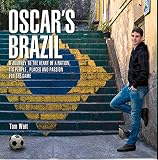 Oscar's Brazil : a journey to the heart of a nation, its people, places, and passion for the game