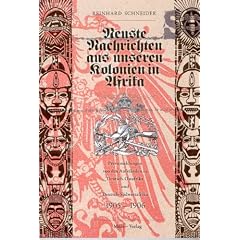 Neuste Nachrichten aus unseren Kolonien in Afrika: Pressemeldungen von den Aufst�nden in Deutsch-Ostafrika und Deutsch-S�dwestafrika 1905-1906