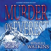 Murder on Everest: A Summit Murder Mystery, Book 1 | Charles G. Irion, Ronald J. Watkins