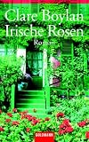 Irische Rosen - Clare Boylan