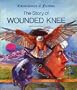 The Story of Wounded Knee (Cornerstones of Freedom)