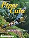 Those Legendary Piper Cubs: Their Role In War And Peace (Schiffer Military History Book)