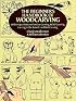 The Beginner's Handbook of Woodcarving: With Project Patterns for Line Carving, Relief Carving, Carving in the Round, and Bird Carving