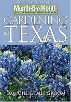 Month by Month Gardening in Texas: What to Do Each Month to Have a Beautiful Garden All Year (Month-By-Month Gardening in Texas)