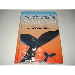 Physeter catodon, die lange Reise. Warum wollt Ihr uns alle t�ten?